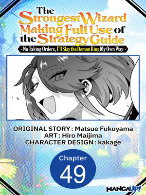 cover image of The Strongest Wizard Making Full Use of the Strategy Guide -No Taking Orders, I'll Slay the Demon King My Own Way, Chapter 49